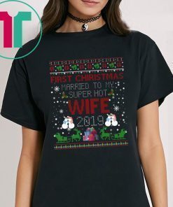 First Christmas Married To My Super Hot Wife 2019 Shirts
