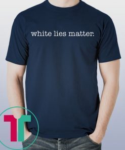 Frederick Joseph White Lies Matter Shirt