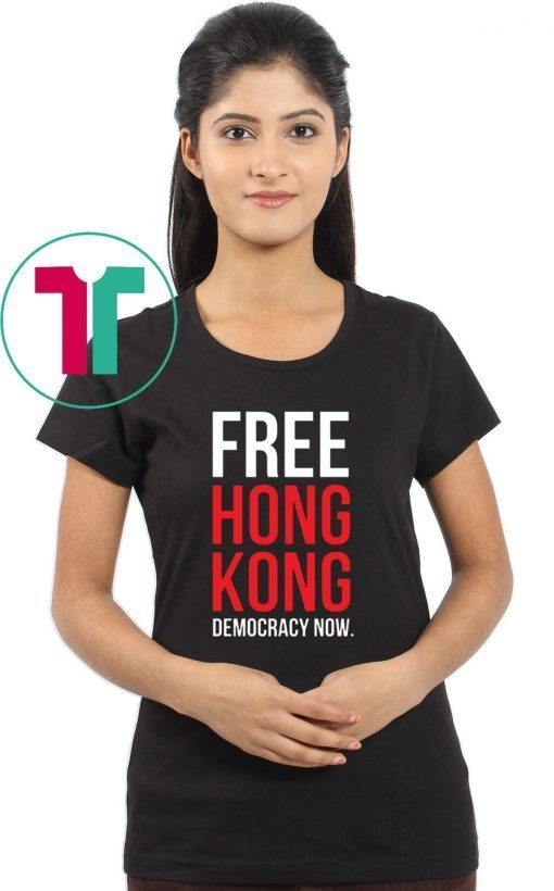 Free Hong Kong Democracy Now Free hong kong T-Shirt For Mens Womens