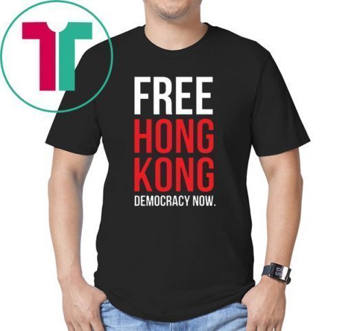 Free Hong Kong Democracy Now Free hong kong Tee Shirt Limited Edition