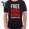 Free Hong Kong Democracy Now Free hong kong Offcial T Shirt