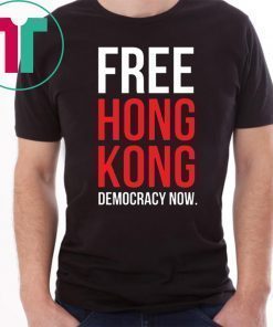Free Hong Kong Democracy Now Free hong kong Offcial T Shirt