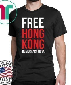 Free Hong Kong Democracy Now Free hong kong t shirt