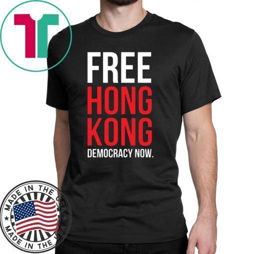 Free Hong Kong Democracy Now Free hong kong t shirt