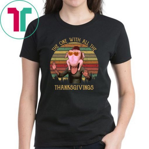 Friends The one with all the Thanksgivings shirt