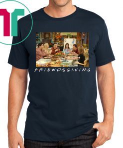 Friendsgiving Friends Thanksgiving Shirt
