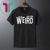 Galeto Weird Shirt