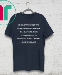 Gender Is A Pseudoscientific Product Of Western Colonialism Shirt