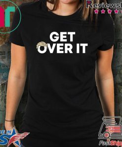 Get Over It Cool Gift T-Shirt