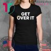 Donald Trump Get Over It T-Shirt