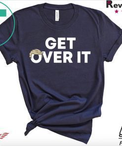 Get Over It Trump 2020 T-Shirt