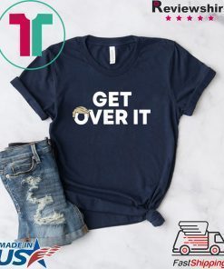 Donald Trump Tees Get Over It T-Shirt