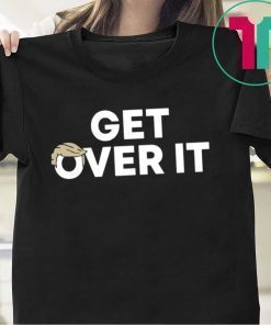 Get Over It Trump 2020 T-Shirt