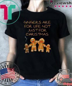 Gingers are for life not just for Christmas Tee Shirt