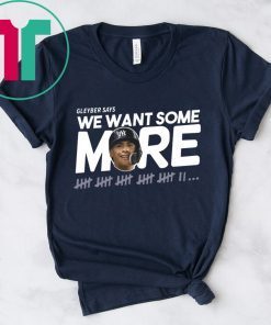 Gleyber Torres We Want Some More Shirt