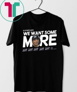 Gleyber Torres We Want Some More Shirt