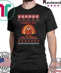 Gobble Til You Wobble Thanksgiving T-Shirt