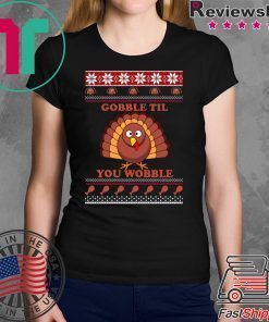 Gobble Til You Wobble Thanksgiving T-Shirt