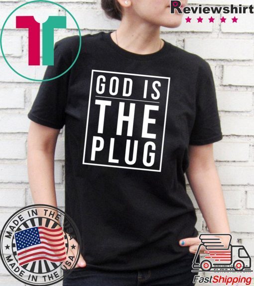 God Is The Plug Tee Shirts