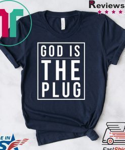 God Is The Plug Tee Shirts