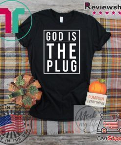 God Is The Plug Tee Shirts