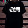 God is the plug shirt