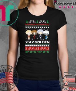 Golden Girls Stay Golden Christmas Shirt