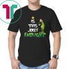 Grinch Is this Jolly enough shirt