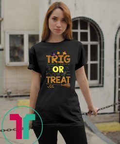 Halloween Math Teacher Trig Or Treat Student School College T-Shirt