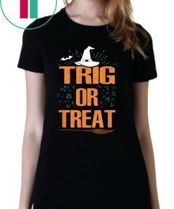 Halloween Math Teacher Trig Or Treat Student School College T-Shirt