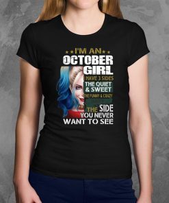 Harley Quinn I’m A October Girl I Have 3 Sides The Quiet Sweet shirt