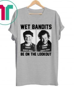 Harry And Marv Wet Bandits Be On The Lookout Home Alone 2020 T-Shirt