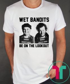 Harry And Marv Wet Bandits Be On The Lookout Home Alone 2020 T-Shirt