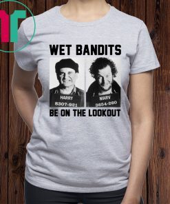 Harry And Marv Wet Bandits Be On The Lookout Home Alone 2020 T-Shirt