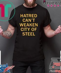 Hatred Can’t Weaken City Of Steel Tee Shirt