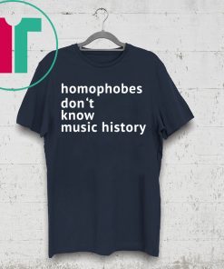 Homophobes Don’t Music History Shirt