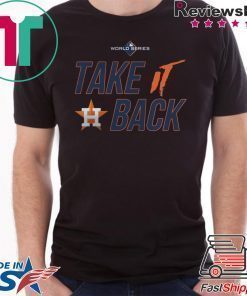 Houston Astros 2019 World Series Take It Back Shirt