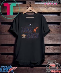 Houston Astros 2019 World Series Take It Back Shirt