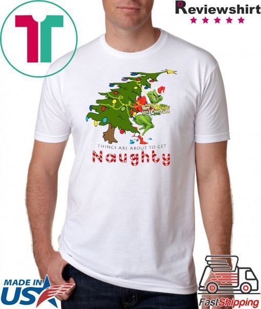 How The Grinch Stole Christmas-Things Are About To Get Naughty T-Shirt