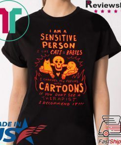 I Am A Sensitive Person Shirt