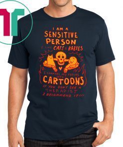 I Am A Sensitive Person Shirt