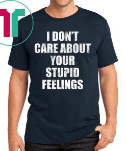 I Don’t Care About Your Stupid Feelings Becky Lynch Shirt
