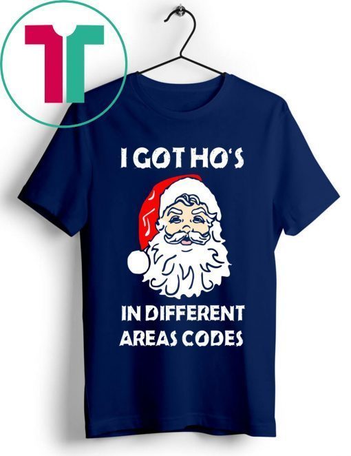 I Got Ho’s In Different Areas Codes Christmas Shirt