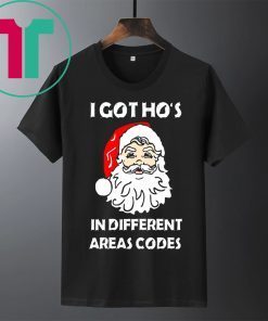 I Got Ho’s In Different Areas Codes Christmas Shirt