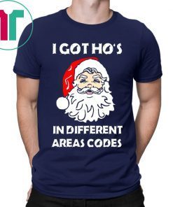 I Got Ho’s In Different Areas Codes Christmas Shirt