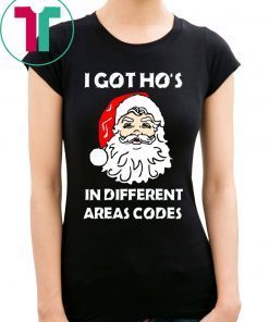 I Got Ho’s In Different Areas Codes Christmas Shirt