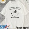 I JUST TOOK A DNA TEST I’M 100% THAT GRINCH SHIRT