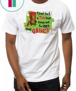 I Just Took A Dna Test Turns Out I’m 100% That Grinch Tshirt