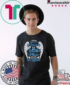I Know Heaven Is A Beautiful Place They Have My Grandpa Angel Wings Shirt