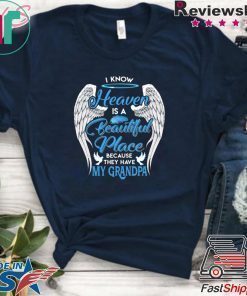I Know Heaven Is A Beautiful Place They Have My Grandpa Angel Wings Shirt